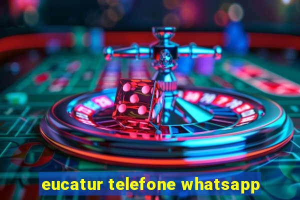 eucatur telefone whatsapp